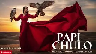 Papi Chulo &ndash; ELSEN PRO Arabic Balkan EDM Party 2025 🔥 Mega Club Remix
