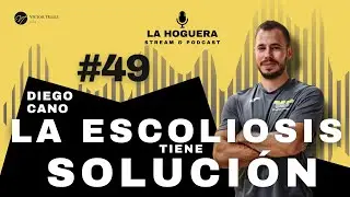 🏋🏽&zwj;♀️La ESCOLIOSIS tiene SOLUCI&Oacute;N🏋🏽&zwj;♀️ La Hoguera #49 con Diego Cano