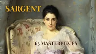 John Singer Sargent: 63 Masterpieces | 1-Hour Ultra HD Art Gallery & Classical Music for Focus