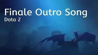 DOTA 2 - Dragon's Blood Season 2 - Finale Outro Song