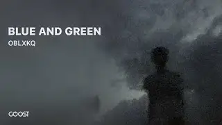 OBLXKQ - BLUE AND GREEN (Official Audio)