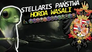 HORDA WASALI - Stellaris Państwa #2