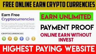 Free Online Crypto Currencies Earning Site Live Payment Proof Without Invest Unlimited Earn