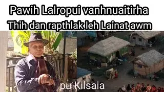 Pawih Lalropui vanhnuaitirha ropui dan leh Hraihlum anih dan rapthlak chu Pu Kilsaia p3