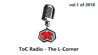 The L-Corner on ToC Radio (1st L for 2018)
