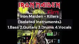 Iron Maiden - Killers (Isolated Instruments) 1.Bass 2.Guitars 3.Drums 4.Vocals