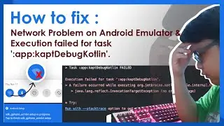 How to Fix Network Problem on Android Emulator & Error Execution failed for task appkaptDebugKotlin