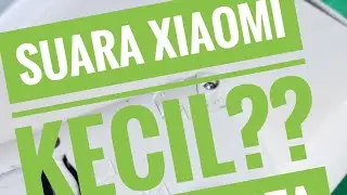 Suara Xiaomi Kecil Ternyata ini Penyebabnya
