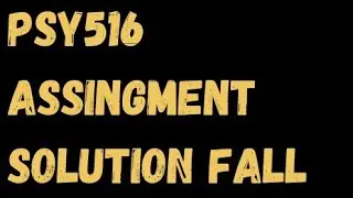 psy516 Assignment  1 solution fall semester 2023