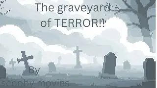 The graveyard of terror🪦 / 🍿By scooby movies