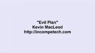 Kevin MacLeod ~ Evil Plan