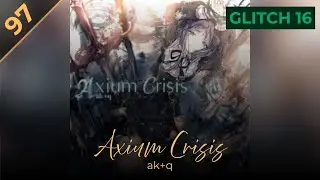 Axium Crisis / ak+q [GLITCH Lv.16]