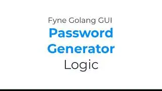 Password Generator - Fyne GUI Golang tutorial 30