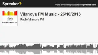 Vilanova FM Music - 26/10/2013 (part 1 of 3, made with Spreaker)
