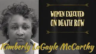Kimberly LaGayle McCarthy &ndash; Murdered & Robbed Her Neighbor - Women Executed on Death Row -True Crime