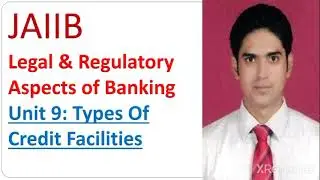 JAIIB 2021,Legal and Regulatory Aspects of Banking  Unit 9 | Types of Credit Facilities #jaiibpaper3
