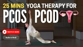 Yoga Therapy for PCOS | Hormonal Balance & Irregular Periods | 25Min Healing Session for Every Woman