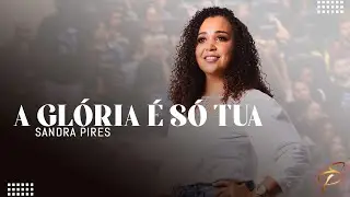 Sandra Pires | A Glória é só tua | Umadeb Brasília 2021