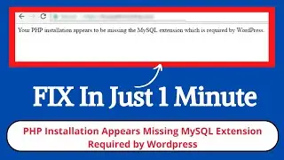 How to Solve PHP installation Appears to be Missing MySQL Extension which is required by WordPress?