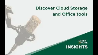 Parish Online INSIGHTS - Discover Workplace, our Cloud Office, Storage and Communication tools