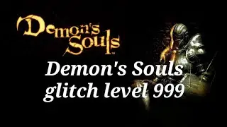 ✨Demon's Souls glitch level 999✨