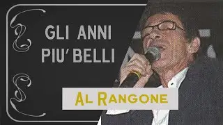 Gli anni pi&ugrave; belli - AL RANGONE