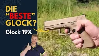 Glock 19X - die beste Glock überhaupt?