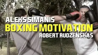 Boxing Motivation - Alex Simanis & Robert Rudzenskas (Estonia 2015)