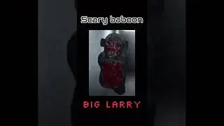 Big Larry sound (scary baboon)
