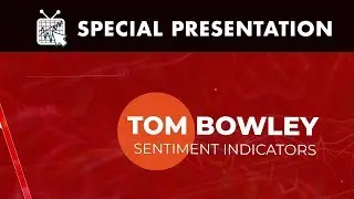 Sentiment Indicators | Tom Bowley | Navigating a Bear Market