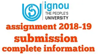 ignou assignment 2018-19 submission complete information || chauhan videos ignou