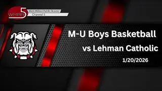 Milton-Union Boys Varsity Basketball vs Lehman Catholic