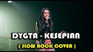 DYGTA - KESEPIAN | ( SLOW ROCK COVER )