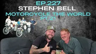 Deadass Podcast Ep.227 - Stephen Bell: Motorcycle the World Pt.21