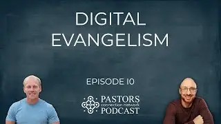 Dan Bergman on Digital Evangelism | Pastors Connection Podcast | Episode 10