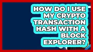 How Do I Use My Crypto Transaction Hash With A Block Explorer? - Crypto Simplified for Seniors
