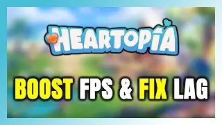 How to BOOST FPS and FIX LAG in Heartopia! Optimization Guide