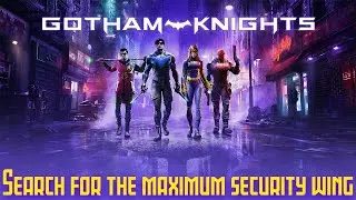 Search for the maximum security wing | Gotham Knights