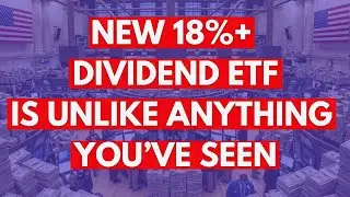 This New 18%+ Dividend ETF is Unlike Anything You’ve Seen Before