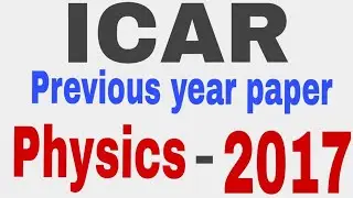 ICAR Physics 2017 - Physics 2017 from ICAR previous year paper || Only Physics portion ||