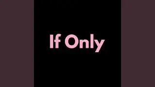 If Only
