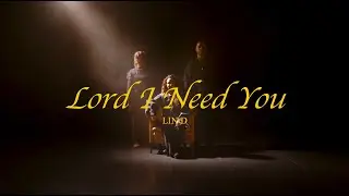LIN D - Lord I Need You (Official Lyric Video)