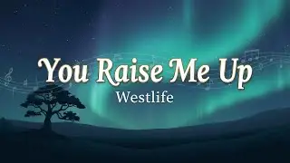 Westlife - You Raise Me Up (Lyrics)