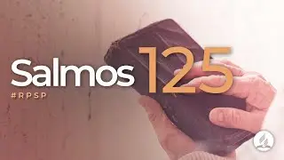 Salmos 125 -  Reavivados Por Sua Palavra | #RPSP