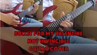 [Guitar Cover] Bullet for my Valentine - Not Invincible