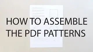 How to Assemble the PDF Patterns