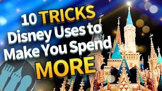 10 Tricks Disney World Uses to Make You Spend More