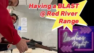 Having a Blast! Ladies Night at the Red River Range! Rifles, Pistols...