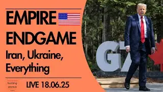Empire End Game: Will Trump's Deceptions in Iran, Ukraine and Everything Collapse the USA Empire?