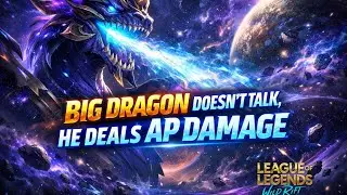 “BIG DRAGON DOESN’T TALK, HE DEALS AP DAMAGE”